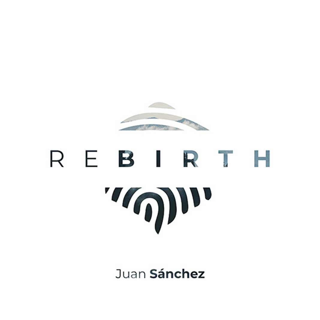 JUAN SÁNCHEZ RELEASES BREATHTAKING DEBUT ALBUM “REBIRTH”