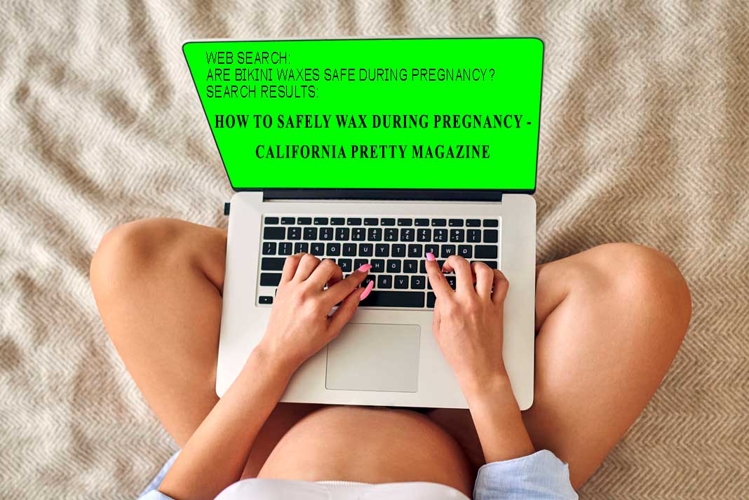 Web Search Results How to Safely Wax During Pregnancy California Pretty Magazine